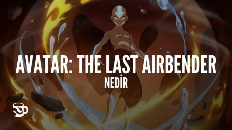 Avatar: Son Hava Bükücü Nedir?